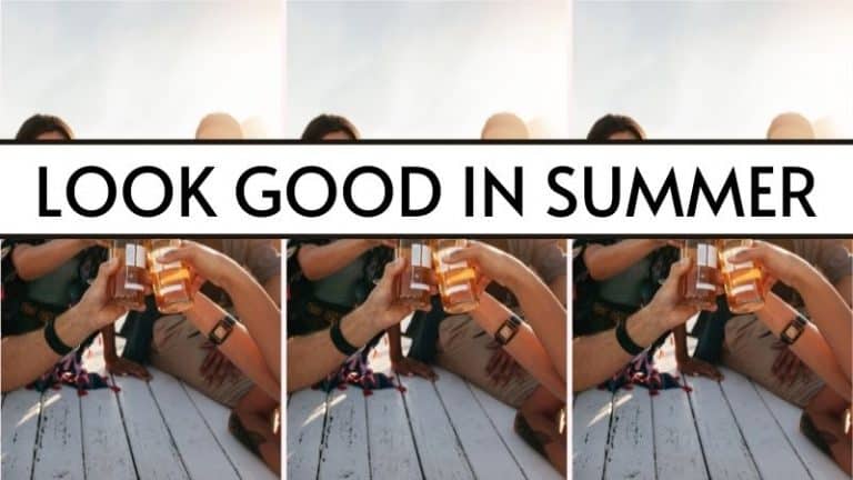 How to look good in summer: 8 must-know tips