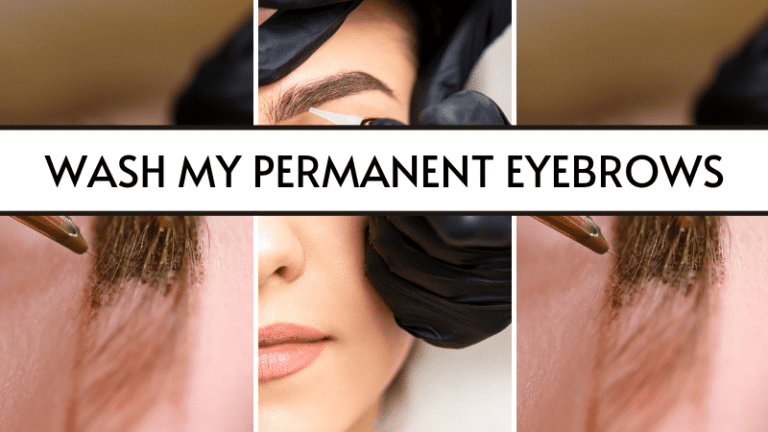 When can i wash my permanent eyebrows: All things you need to know!