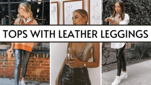 best tops to wear with leather leggings outfits
