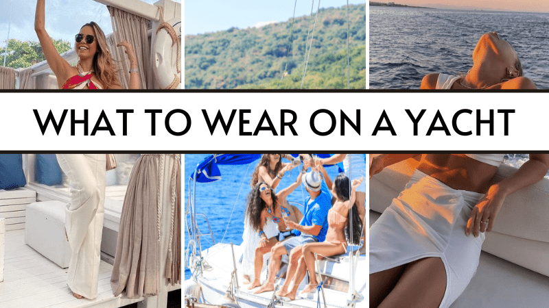 What to Wear on a Yacht: Outfits That are gonna steal the Show