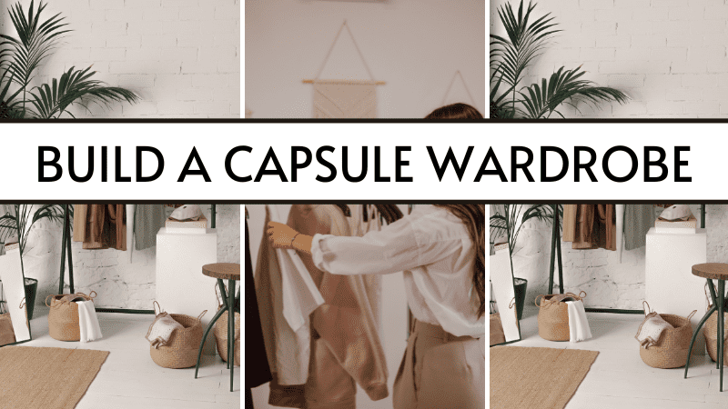 How to build a Capsule Wardrobe like no other How to build a Capsule Wardrobe