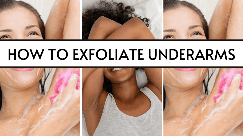 how to exfoliate underarms