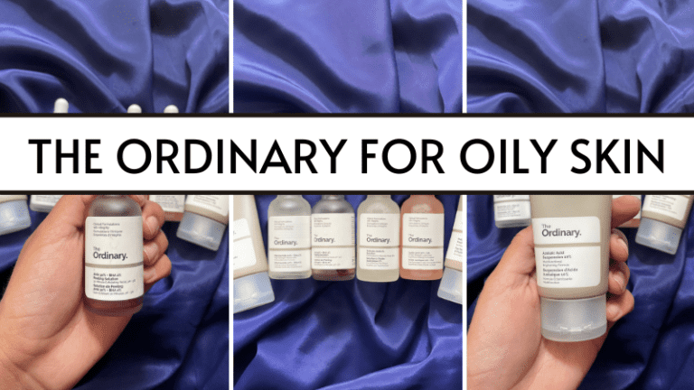 The Ordinary for oily skin: Most Magical products + skincare routine