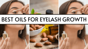 best Oils for Eyelash growth
