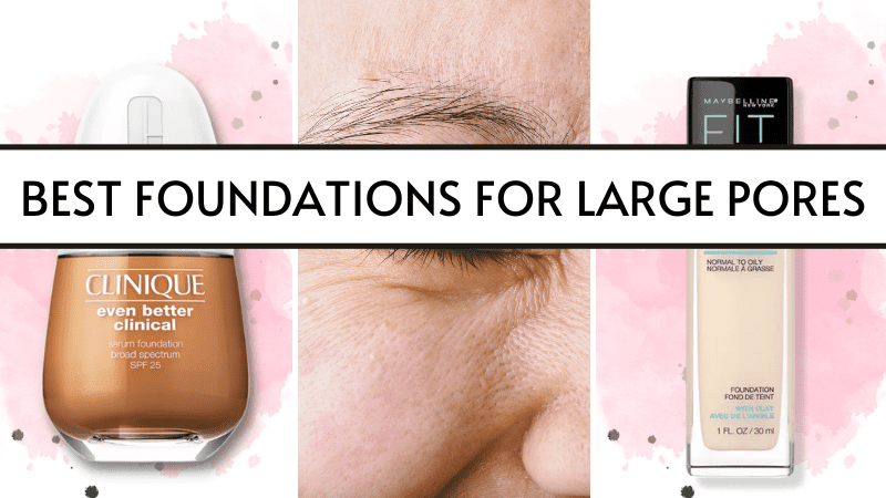 best foundations for large pores