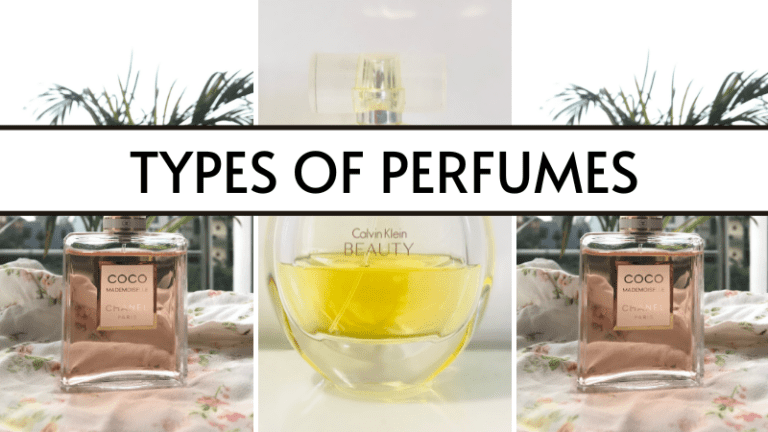 6 Types of Perfumes You Can’t Afford to Miss Out On!