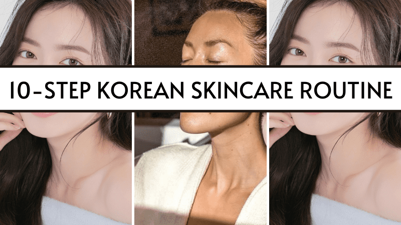 10 Step Korean Skincare Routine