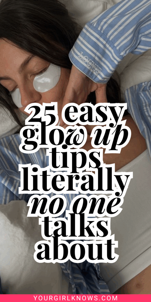 25 Little-Known Glow Up Tips They Don’t Want You to Know (Because They Actually Work) 25 Little-Known Glow Up Tips They Don’t Want You to Know (Because They Actually Work)