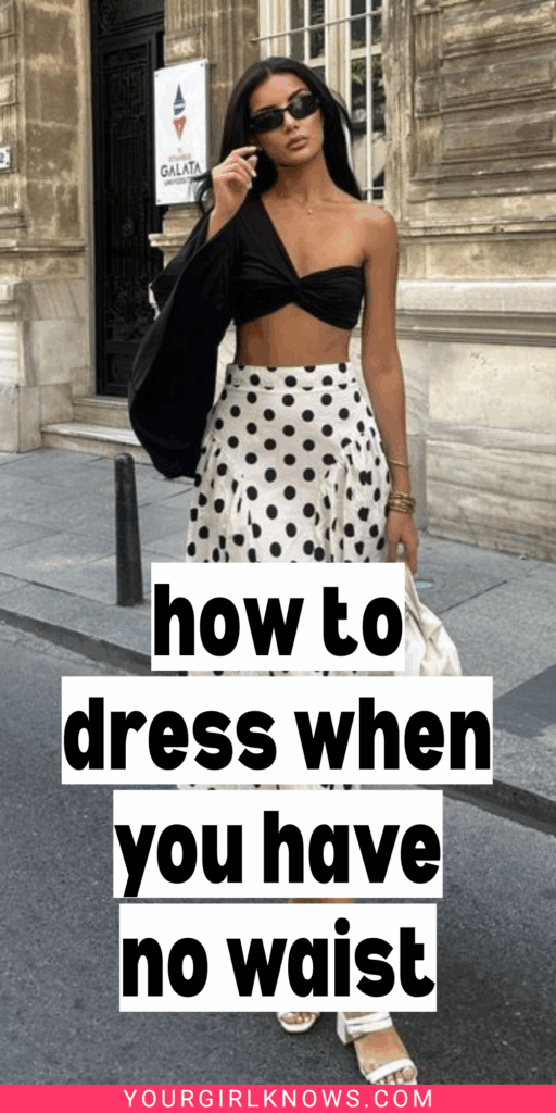 How to Dress When You Have No Waist (And Look Incredible Anyway) How to Dress When You Have No Waist (And Look Incredible Anyway)