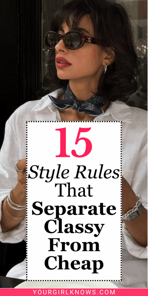 15 Style Rules That Separate Classy From Cheap 15 Style Rules That Separate Classy From Cheap