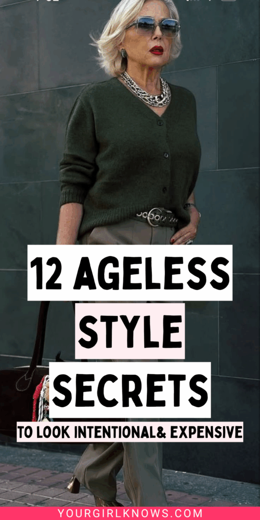 Ageless Style Secrets: 12 Principles That Actually Make You Look Chic Ageless Style Secrets: 12 Principles That Actually Make You Look Chic