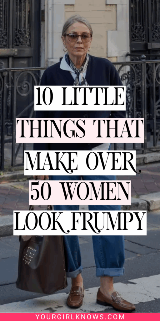 10 Little Things That Make Women Over 50 Look Frumpy (That Have Nothing to Do With Age) 10 Little Things That Make Women Over 50 Look Frumpy (That Have Nothing to Do With Age)